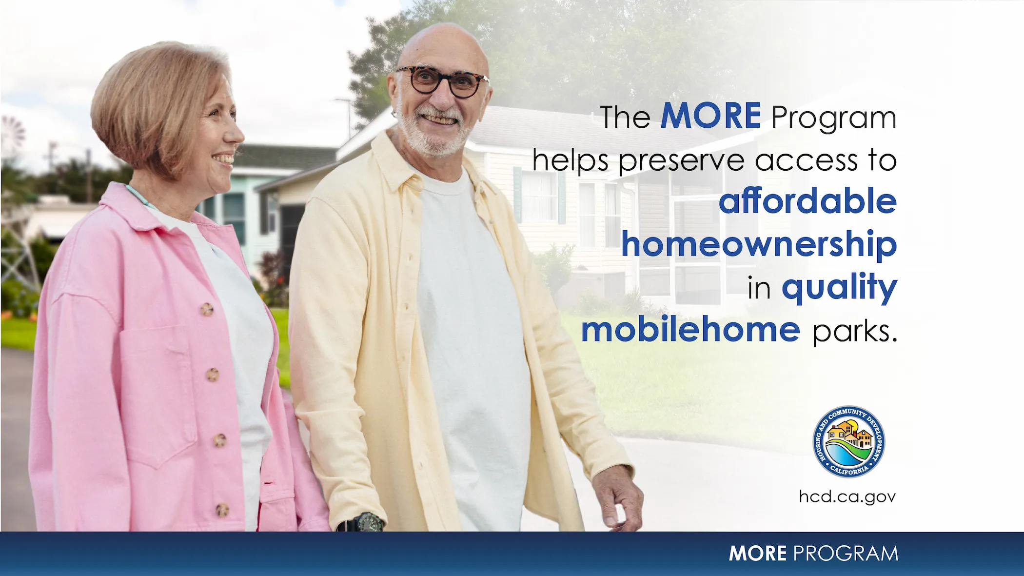 Photo of smiling couple in front of mobilehomes. Text reads: The MORE program helps preserve access to affordable homeownership in quality mobilehome parks.